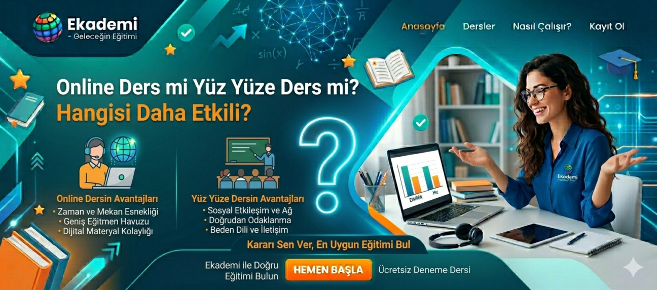 Online Ders mi Yüz Yüze Ders mi? Hangisi Daha Etkili?