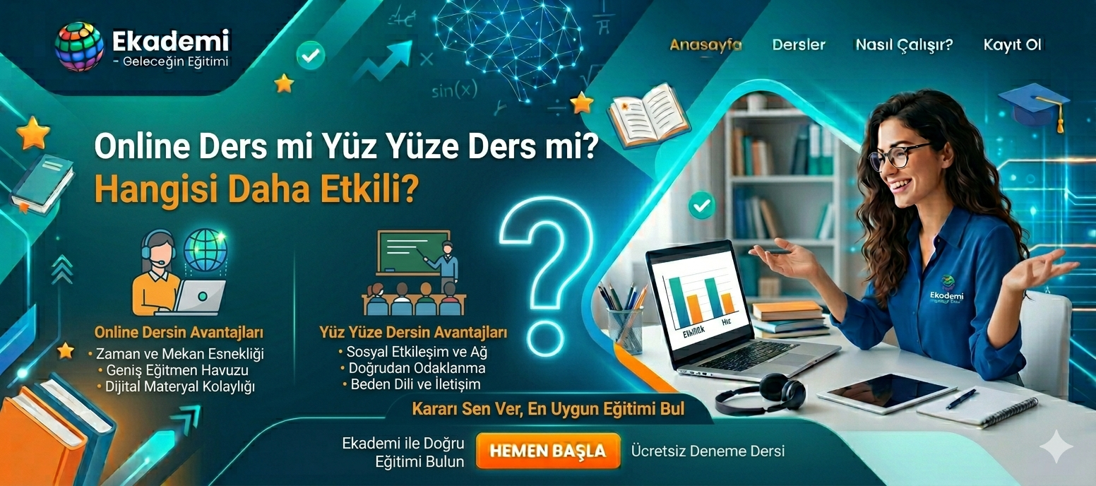 Online Ders mi Yüz Yüze Ders mi? Hangisi Daha Etkili?