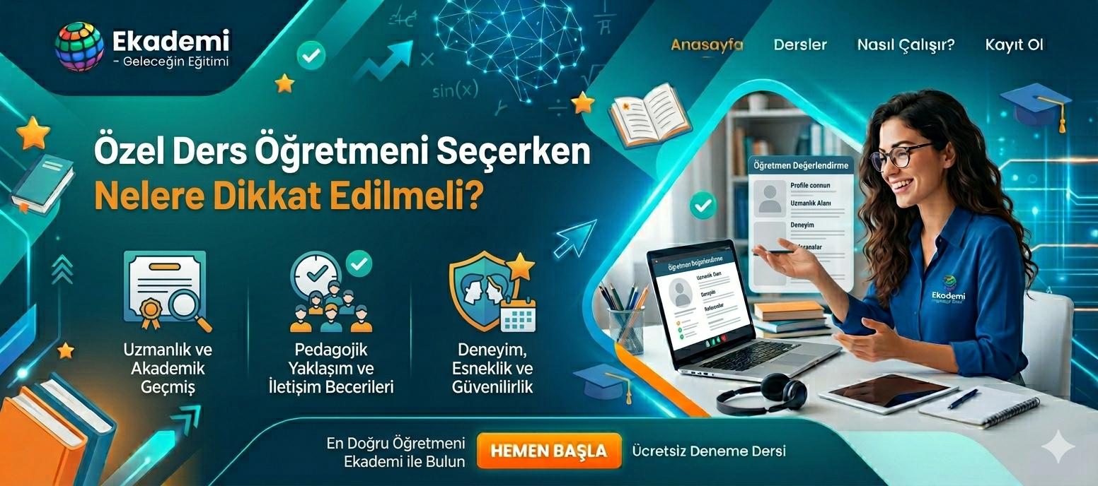 Özel Ders Öğretmeni Seçerken Nelere Dikkat Edilmeli?