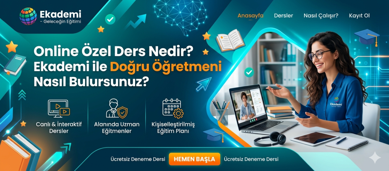 Online Özel Ders Nedir? Ekademi ile Doğru Öğretmeni Nasıl Bulursunuz?