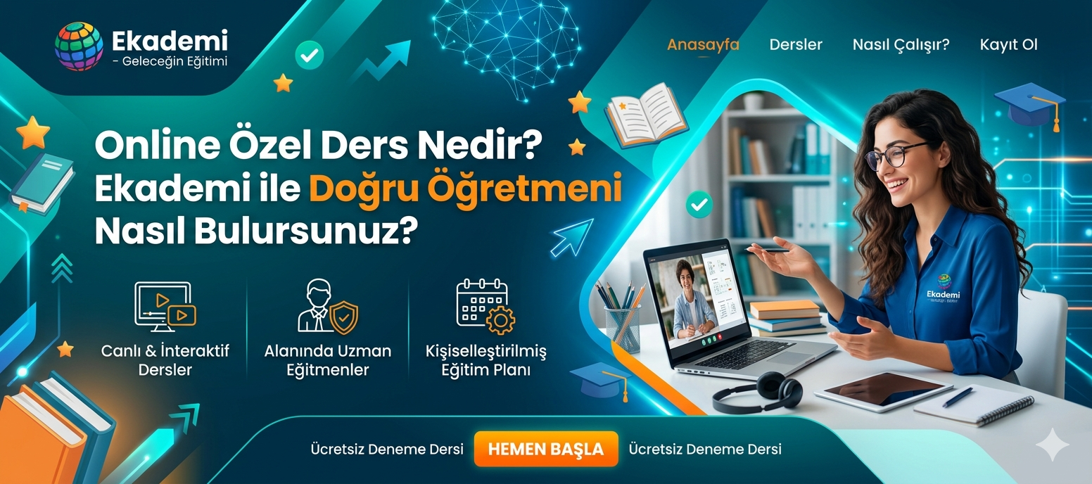 Online Özel Ders Nedir? Ekademi ile Doğru Öğretmeni Nasıl Bulursunuz?